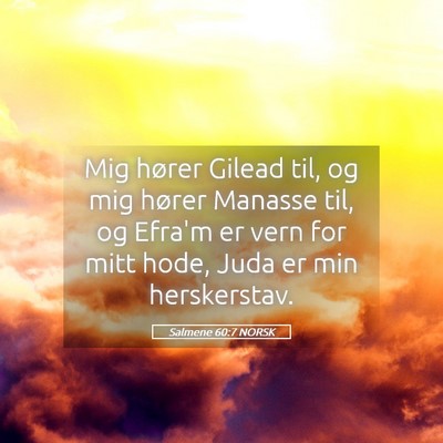 Picture 05 - Salmene 60:7 NORSK - Mig hører Gilead til, og mig hører Manasse til, - Bible Verse Picture