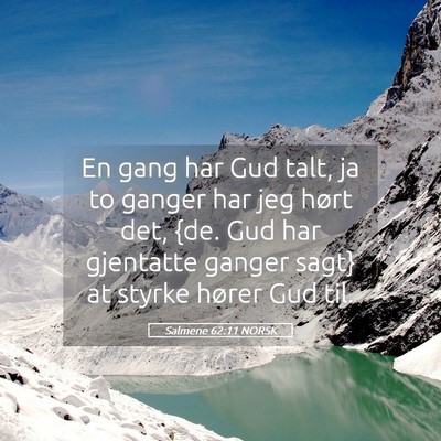 Picture 05 - Salmene 62:11 NORSK - En gang har Gud talt, ja to ganger har jeg hørt - Bible Verse Picture