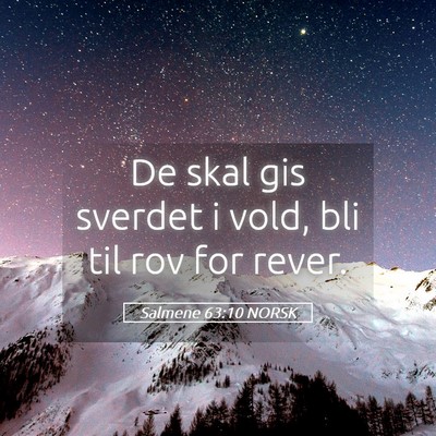 Picture 05 - Salmene 63:10 NORSK - De skal gis sverdet i vold, bli til rov for - Bible Verse Picture
