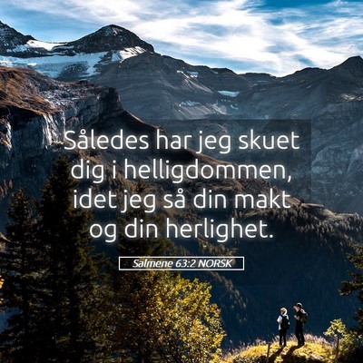 Picture 05 - Salmene 63:2 NORSK - Således har jeg skuet dig i helligdommen, idet - Bible Verse Picture