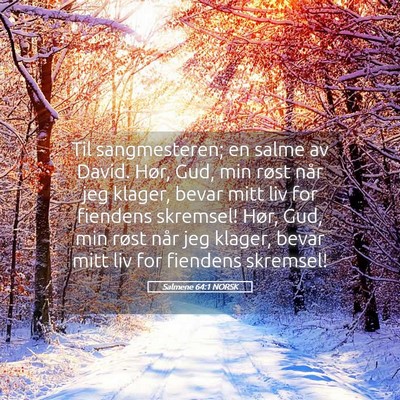 Picture 05 - Salmene 64:1 NORSK - Til sangmesteren; en salme av David. Hør, Gud, - Bible Verse Picture