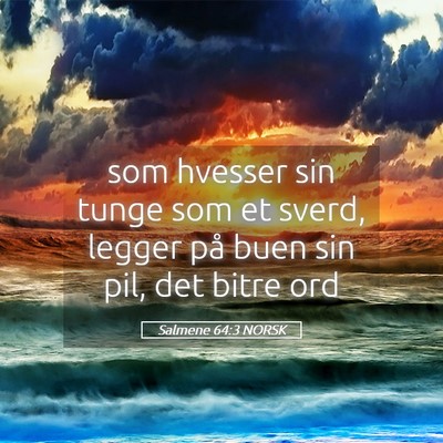 Picture 05 - Salmene 64:3 NORSK - som hvesser sin tunge som et sverd, legger på - Bible Verse Picture