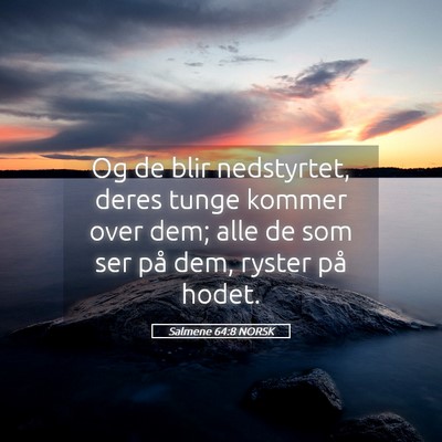 Picture 05 - Salmene 64:8 NORSK - Og de blir nedstyrtet, deres tunge kommer over - Bible Verse Picture