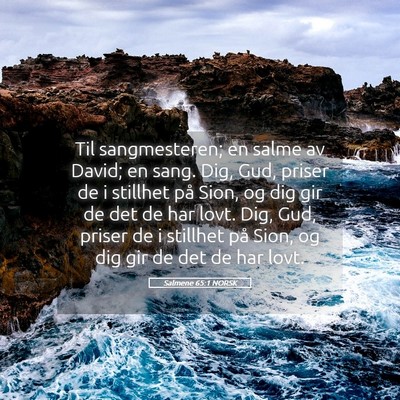 Picture 05 - Salmene 65:1 NORSK - Til sangmesteren; en salme av David; en sang. - Bible Verse Picture