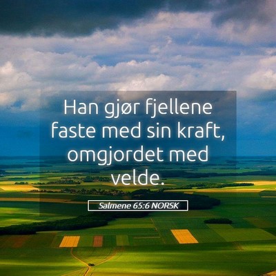 Picture 05 - Salmene 65:6 NORSK - Han gjør fjellene faste med sin kraft, omgjordet - Bible Verse Picture