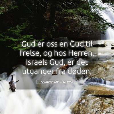 Picture 05 - Salmene 68:20 NORSK - Gud er oss en Gud til frelse, og hos Herren, - Bible Verse Picture