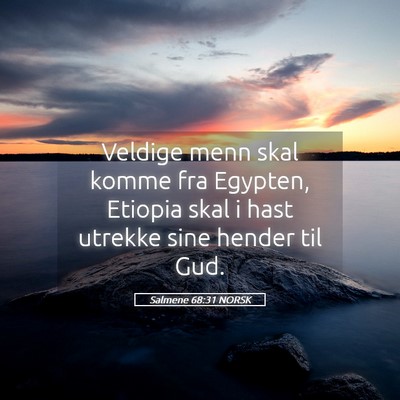 Picture 05 - Salmene 68:31 NORSK - Veldige menn skal komme fra Egypten, Etiopia skal - Bible Verse Picture
