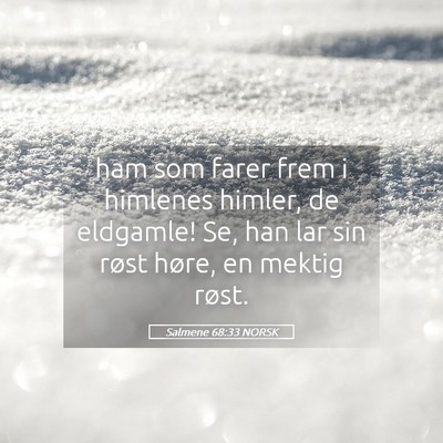 Picture 05 - Salmene 68:33 NORSK - ham som farer frem i himlenes himler, de - Bible Verse Picture
