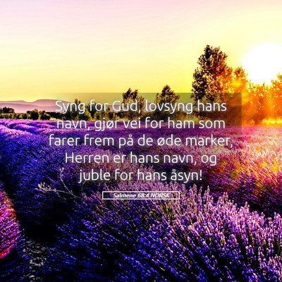 Picture 05 - Salmene 68:4 NORSK - Syng for Gud, lovsyng hans navn, gjør vei for - Bible Verse Picture