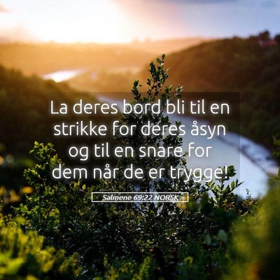 Picture 05 - Salmene 69:22 NORSK - La deres bord bli til en strikke for deres åsyn - Bible Verse Picture