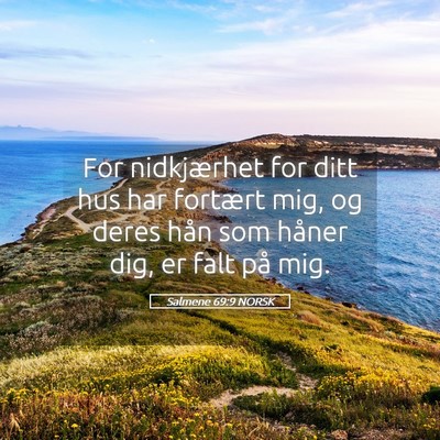 Picture 05 - Salmene 69:9 NORSK - For nidkjærhet for ditt hus har fortært mig, og - Bible Verse Picture