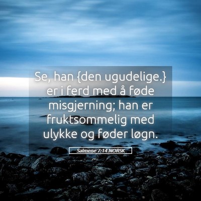 Picture 05 - Salmene 7:14 NORSK - Se, han {den ugudelige.} er i ferd med å føde - Bible Verse Picture