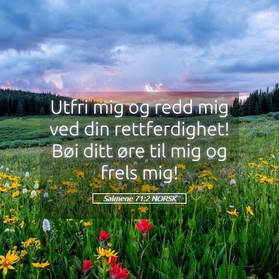 Picture 05 - Salmene 71:2 NORSK - Utfri mig og redd mig ved din rettferdighet! Bøi - Bible Verse Picture