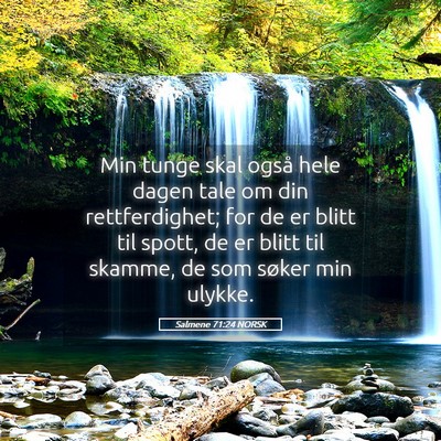 Picture 05 - Salmene 71:24 NORSK - Min tunge skal også hele dagen tale om din - Bible Verse Picture