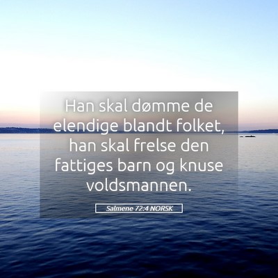Picture 05 - Salmene 72:4 NORSK - Han skal dømme de elendige blandt folket, han - Bible Verse Picture