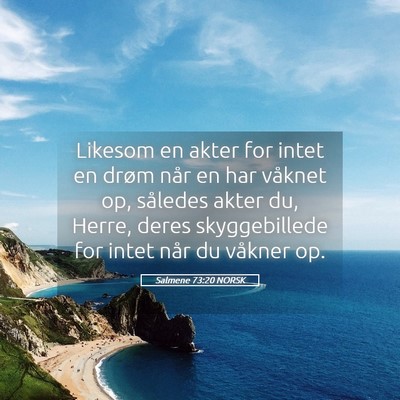 Picture 05 - Salmene 73:20 NORSK - Likesom en akter for intet en drøm når en har - Bible Verse Picture