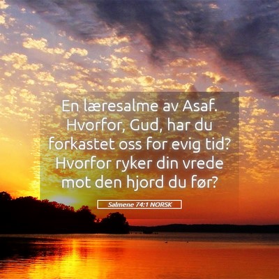 Picture 05 - Salmene 74:1 NORSK - En læresalme av Asaf. Hvorfor, Gud, har du - Bible Verse Picture