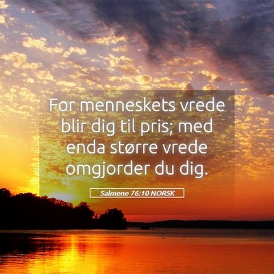 Picture 05 - Salmene 76:10 NORSK - For menneskets vrede blir dig til pris; med enda - Bible Verse Picture
