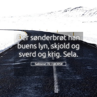 Picture 05 - Salmene 76:3 NORSK - Der sønderbrøt han buens lyn, skjold og sverd - Bible Verse Picture