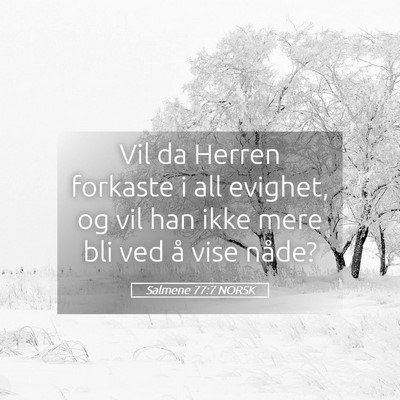 Picture 05 - Salmene 77:7 NORSK - Vil da Herren forkaste i all evighet, og vil han - Bible Verse Picture