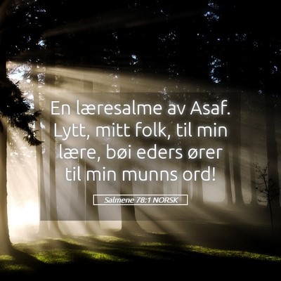 Picture 05 - Salmene 78:1 NORSK - En læresalme av Asaf. Lytt, mitt folk, til min - Bible Verse Picture