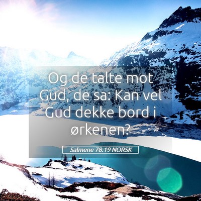 Picture 05 - Salmene 78:19 NORSK - Og de talte mot Gud, de sa: Kan vel Gud dekke - Bible Verse Picture