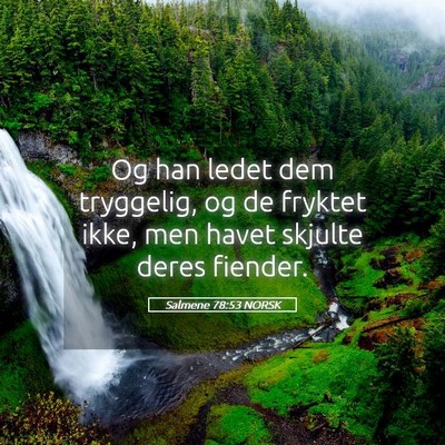 Picture 05 - Salmene 78:53 NORSK - Og han ledet dem tryggelig, og de fryktet ikke, - Bible Verse Picture