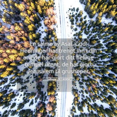 Picture 05 - Salmene 79:1 NORSK - En salme av Asaf. Gud! Hedninger har trengt inn i - Bible Verse Picture