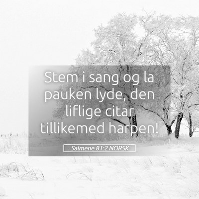 Picture 05 - Salmene 81:2 NORSK - Stem i sang og la pauken lyde, den liflige citar - Bible Verse Picture