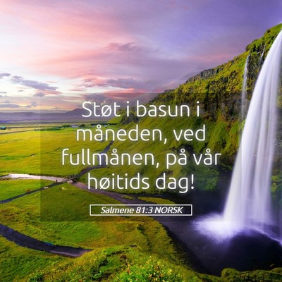 Picture 05 - Salmene 81:3 NORSK - Støt i basun i måneden, ved fullmånen, på - Bible Verse Picture
