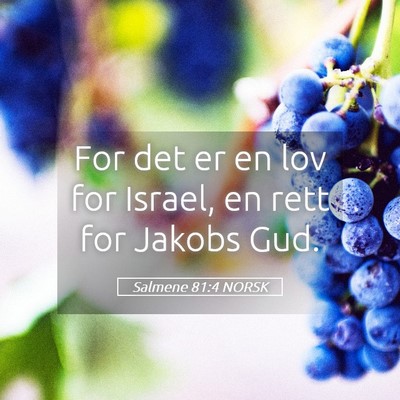 Picture 05 - Salmene 81:4 NORSK - For det er en lov for Israel, en rett for Jakobs - Bible Verse Picture