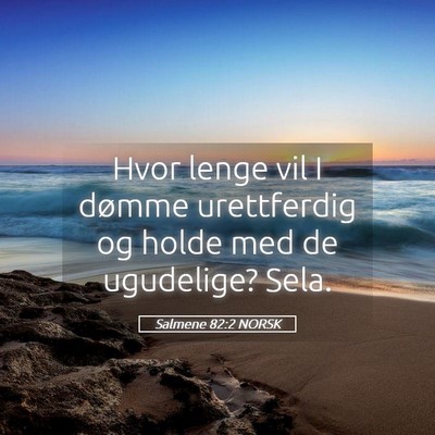 Picture 05 - Salmene 82:2 NORSK - Hvor lenge vil I dømme urettferdig og holde med - Bible Verse Picture