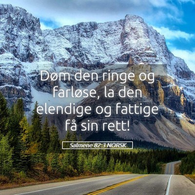 Picture 05 - Salmene 82:3 NORSK - Døm den ringe og farløse, la den elendige og - Bible Verse Picture