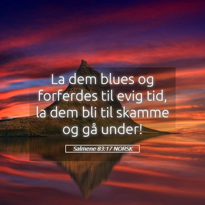 Picture 05 - Salmene 83:17 NORSK - La dem blues og forferdes til evig tid, la dem - Bible Verse Picture
