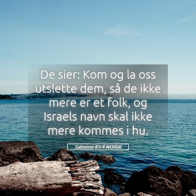 Picture 05 - Salmene 83:4 NORSK - De sier: Kom og la oss utslette dem, så de ikke - Bible Verse Picture