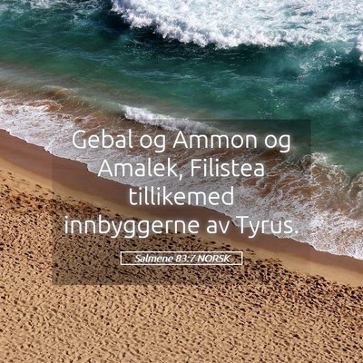 Picture 05 - Salmene 83:7 NORSK - Gebal og Ammon og Amalek, Filistea tillikemed - Bible Verse Picture