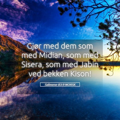 Picture 05 - Salmene 83:9 NORSK - Gjør med dem som med Midian, som med Sisera, som - Bible Verse Picture