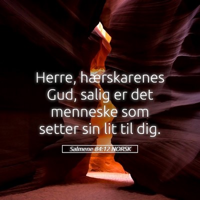 Picture 05 - Salmene 84:12 NORSK - Herre, hærskarenes Gud, salig er det menneske - Bible Verse Picture