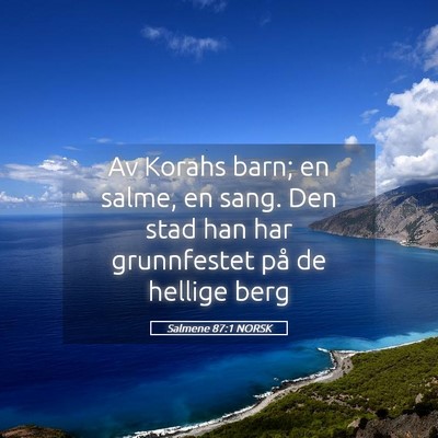 Picture 05 - Salmene 87:1 NORSK - Av Korahs barn; en salme, en sang. Den stad han - Bible Verse Picture