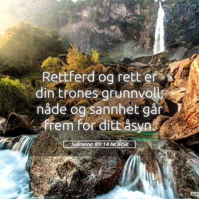 Picture 05 - Salmene 89:14 NORSK - Rettferd og rett er din trones grunnvoll; nåde - Bible Verse Picture