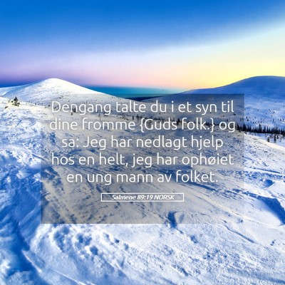 Picture 05 - Salmene 89:19 NORSK - Dengang talte du i et syn til dine fromme {Guds - Bible Verse Picture