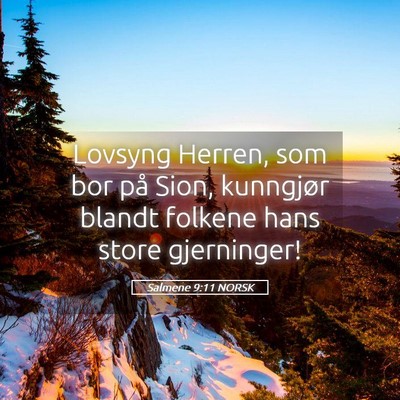 Picture 05 - Salmene 9:11 NORSK - Lovsyng Herren, som bor på Sion, kunngjør - Bible Verse Picture