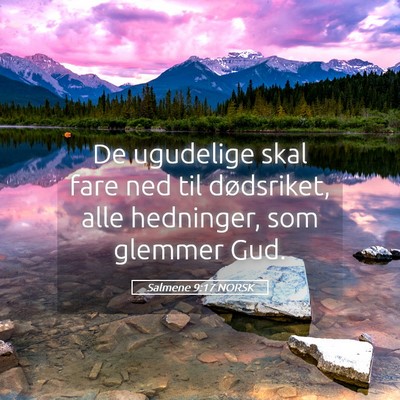 Picture 05 - Salmene 9:17 NORSK - De ugudelige skal fare ned til dødsriket, alle - Bible Verse Picture