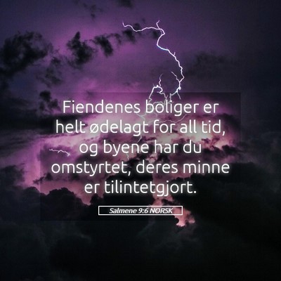 Picture 05 - Salmene 9:6 NORSK - Fiendenes boliger er helt ødelagt for all tid, - Bible Verse Picture