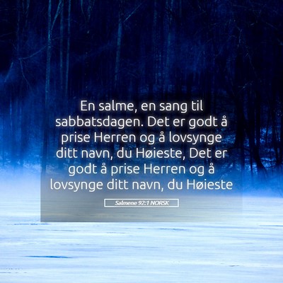 Picture 05 - Salmene 92:1 NORSK - En salme, en sang til sabbatsdagen. Det er godt - Bible Verse Picture