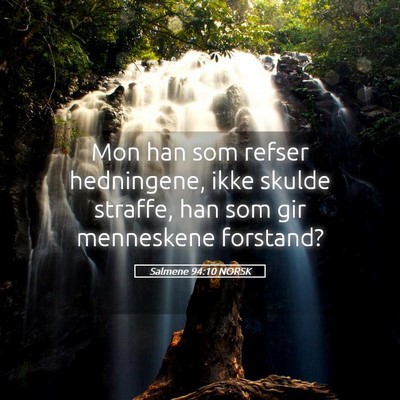 Picture 05 - Salmene 94:10 NORSK - Mon han som refser hedningene, ikke skulde - Bible Verse Picture