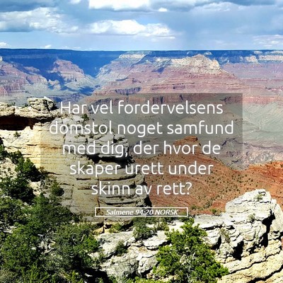 Picture 05 - Salmene 94:20 NORSK - Har vel fordervelsens domstol noget samfund med - Bible Verse Picture