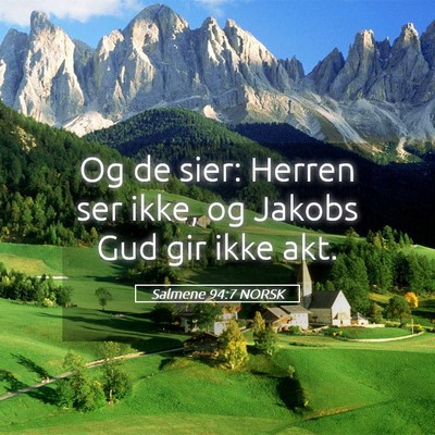 Picture 05 - Salmene 94:7 NORSK - Og de sier: Herren ser ikke, og Jakobs Gud gir - Bible Verse Picture