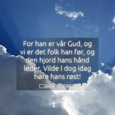 Picture 05 - Salmene 95:7 NORSK - For han er vår Gud, og vi er det folk han før, - Bible Verse Picture