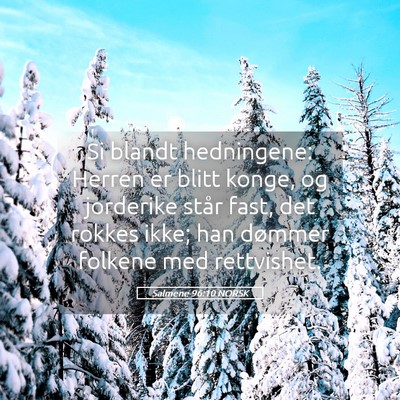 Picture 05 - Salmene 96:10 NORSK - Si blandt hedningene: Herren er blitt konge, og - Bible Verse Picture